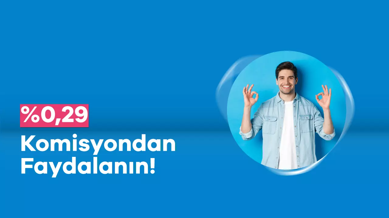 %0,29 Komisyondan Faydalan!