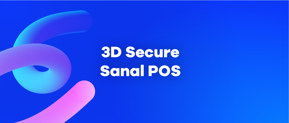 3D Secure Sanal POS Nedir? 