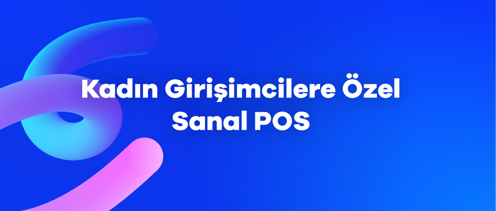 Kadın Girişimcilere Özel Sanal POS