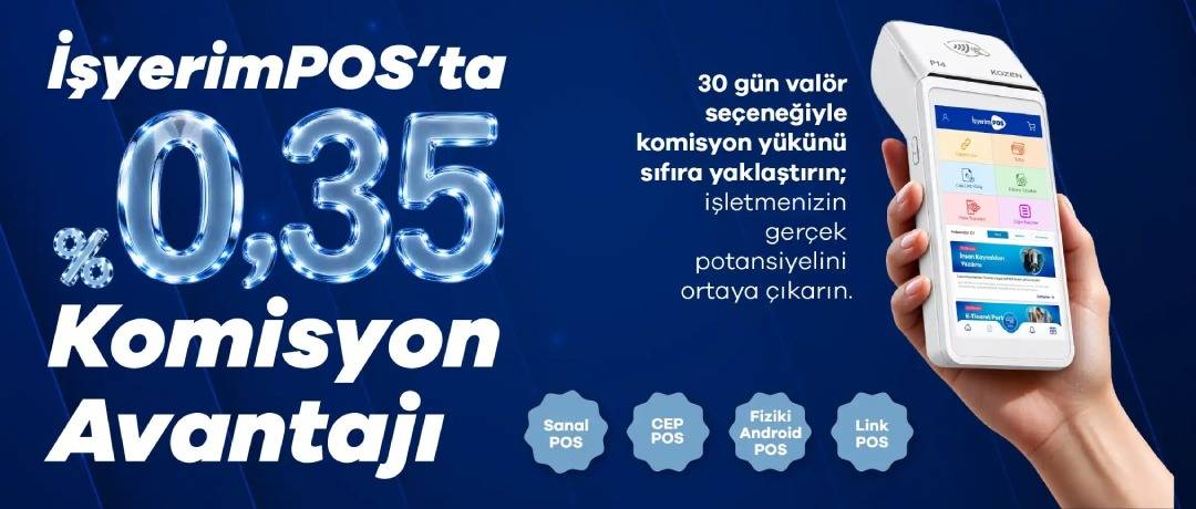 İşyerimPOS ile %0,35 Komisyon ve 30 Gün Valör Fırsatı