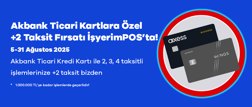 Akbank Ticari Kartlara Özel +2 Taksit Fırsatı İşyerimPOS’ta!