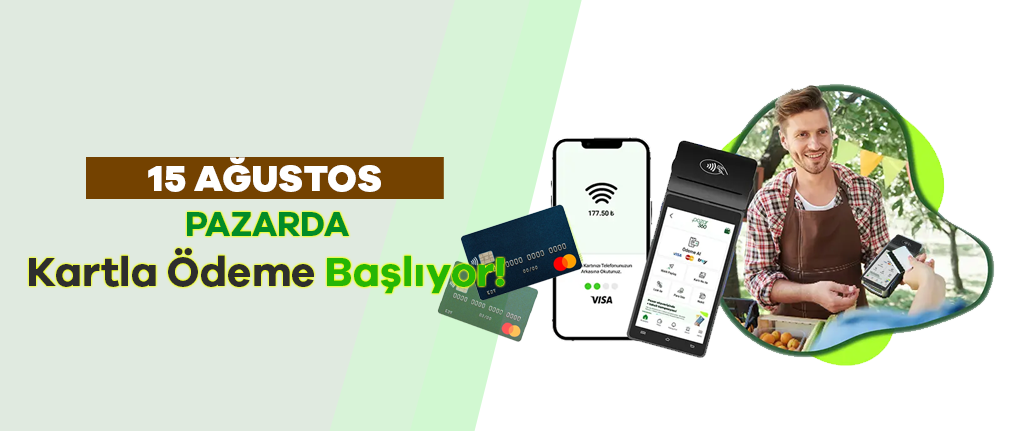 15 Ağustos’ta Pazarlarda Yeni Dönem! Kartlı Ödeme Gündemde!