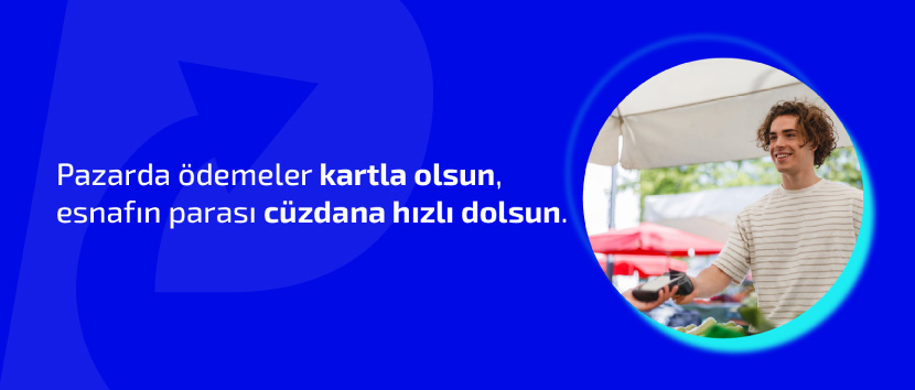 Pazarda Ödemeler Kartla Olsun, Esnafın Parası Cüzdana Hızlı Dolsun