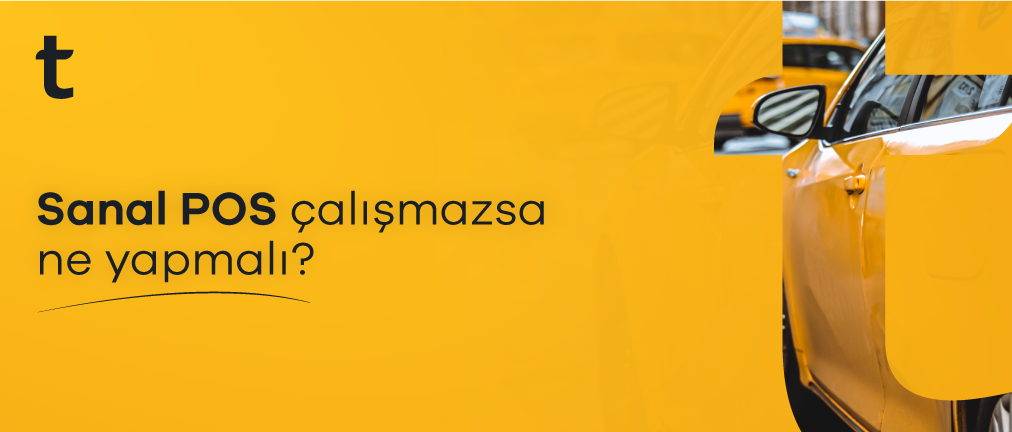 Sanal POS Çalışmazsa Ne Yapmalı? Taksi360 ile Sorunsuz Ödeme Deneyimi!