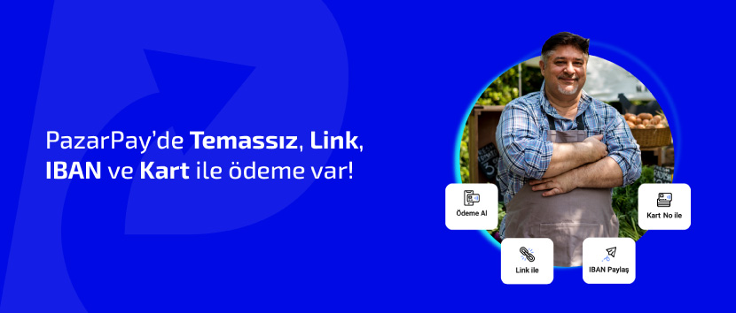 PazarPay'de Temassız, Link, IBAN ve Kart ile Ödeme Var!