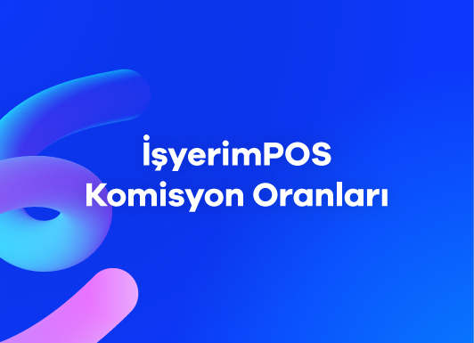 İşyerimPOS Komisyon Oranları