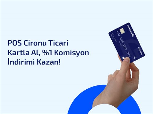 POS Cironu Ticari Kartla Al, %1 Komisyon İndirimi Kazan!
