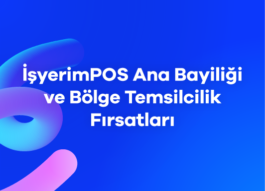 İşyerimPOS Ana Bayiliği ve Bölge Temsilcilik Fırsatları