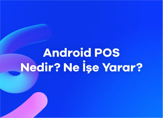 AndroidPOS Nedir? Ne İşe Yarar?