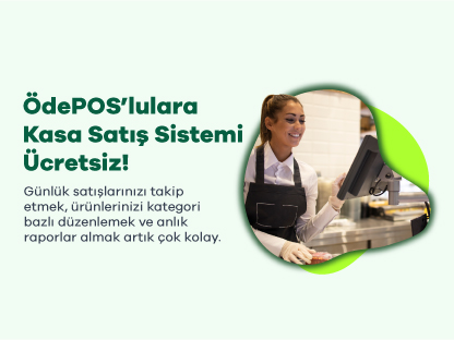 ÖdePOS'lulara Kasa Satış Sistemi Ücretsiz!