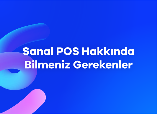 Sanal POS Hakkında Bilmeniz Gerekenler