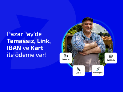 PazarPay'de Temassız, Link, IBAN ve Kart ile Ödeme Var!