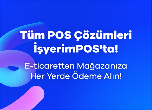 Tüm POS Çözümleri için İşyerimPOS!