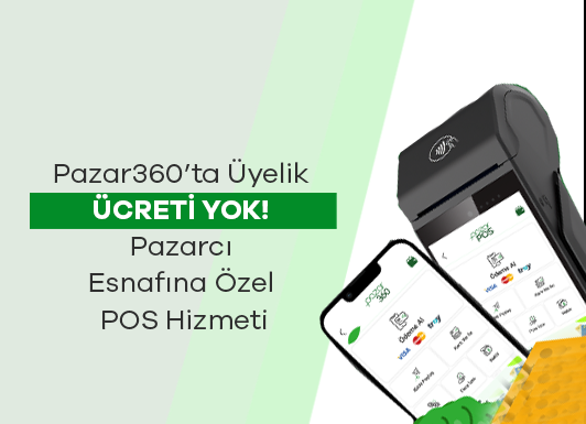 Pazar360’ta Üyelik Ücreti Yok! Pazarcı Esnafına Özel POS Hizmeti